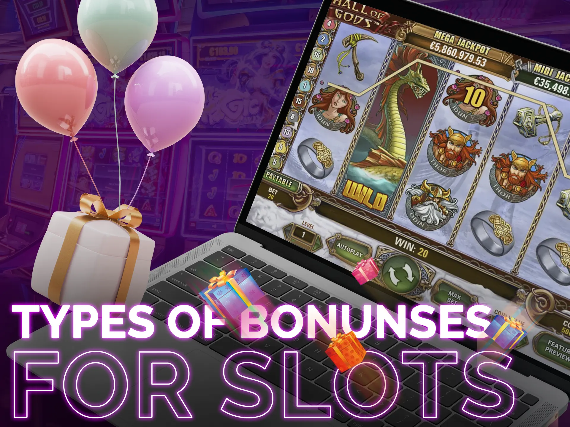 Check out the list of bonuses that will be available to you while playing slots.