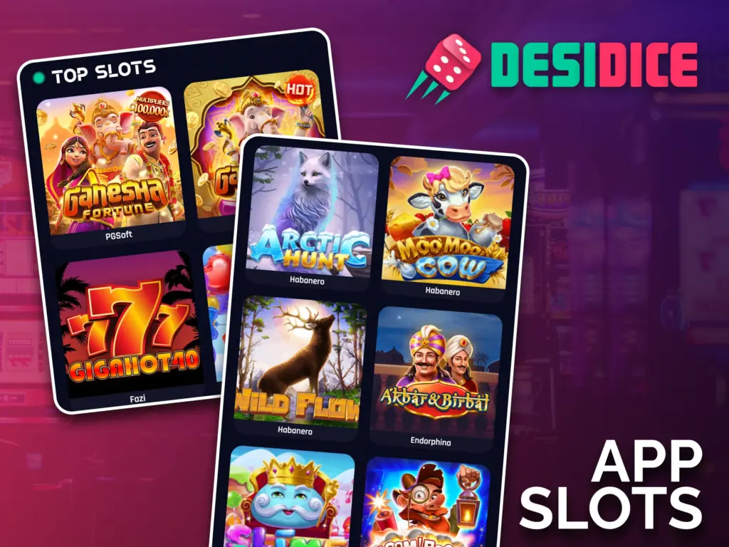 Play diverse slots in the Desidice app with fast loading games.