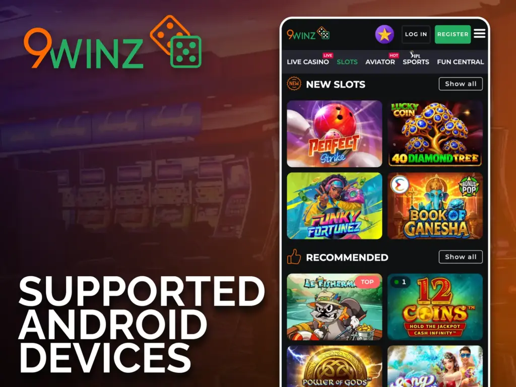 Check the compatible Android devices for 9winz, and start playing.